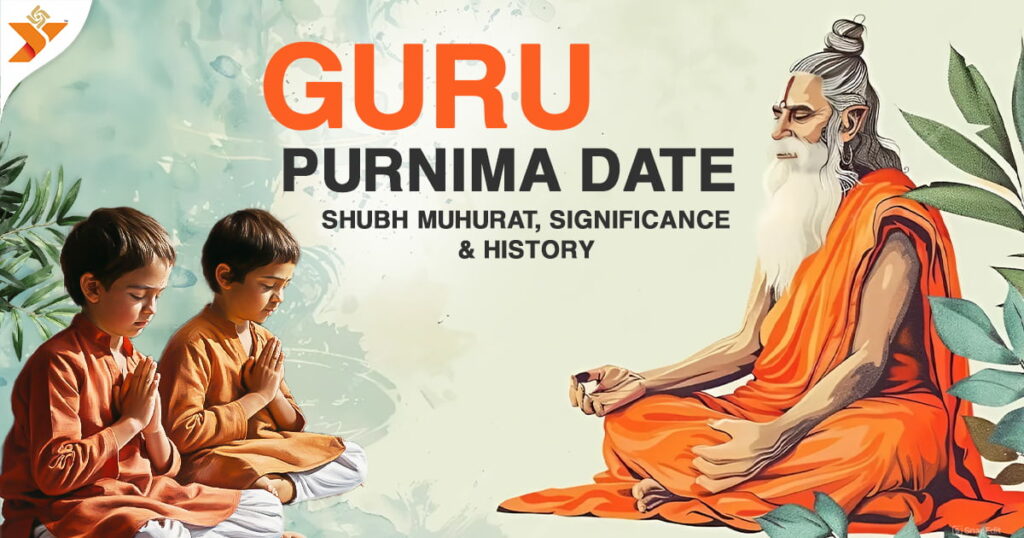 Guru Purnima Date Shubh Muhurat Significance History