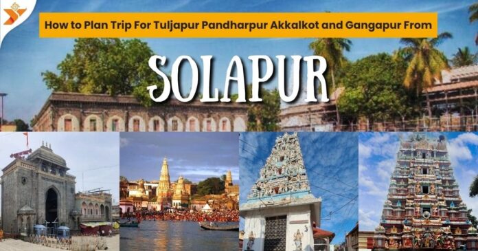 How to Plan Trip For Tuljapur Pandharpur Akkalkot and Gangapur From Solapur