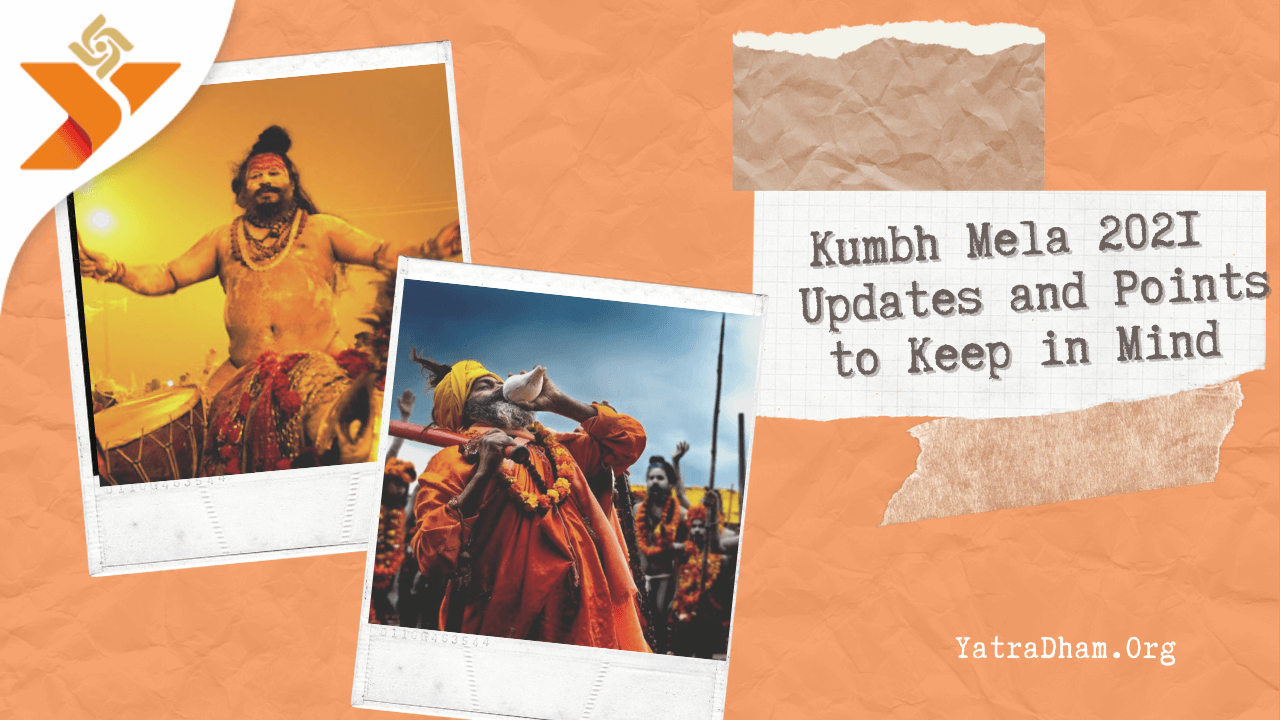 Kumbh Mela 2021 Updates and Points to Keep in Mind