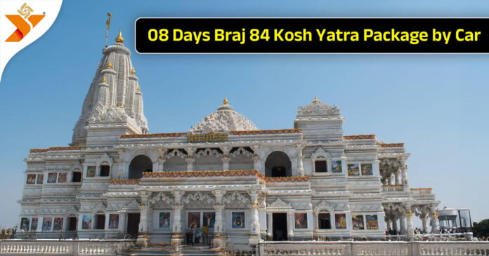 08 Days Braj 84 Kosh Yatra Package by Car