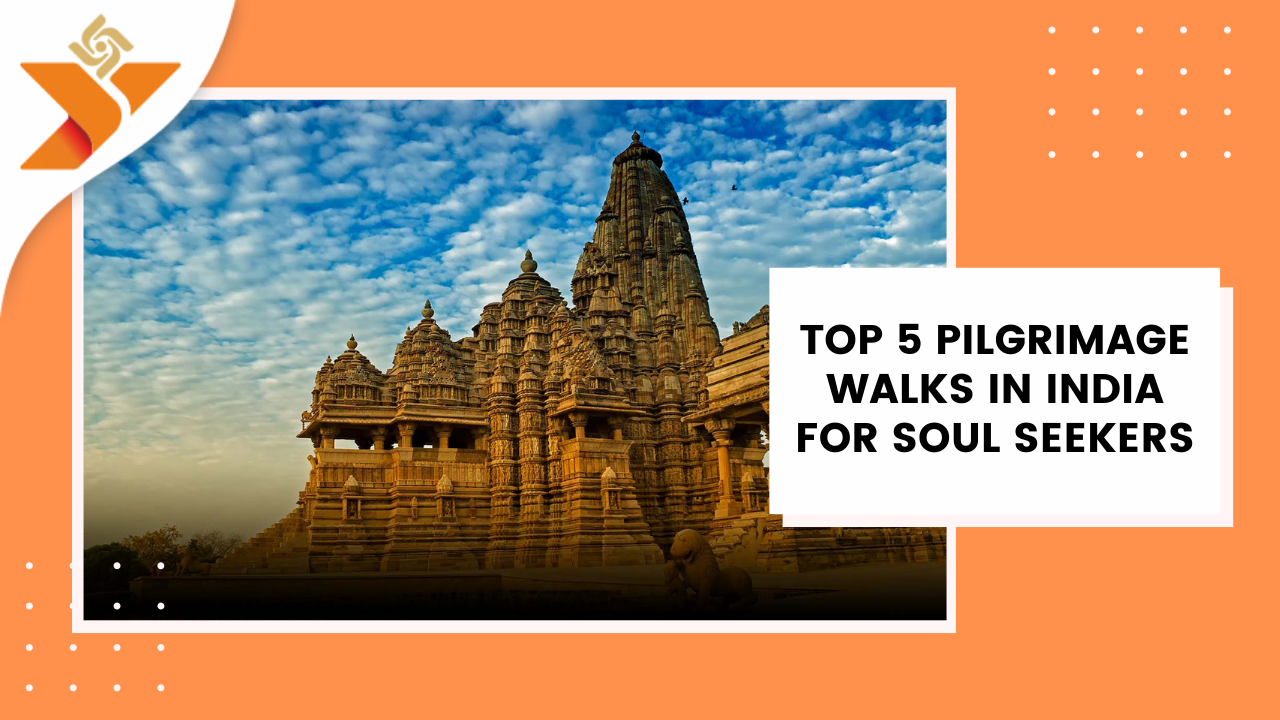 Top 5 Pilgrimage Walks In India For Soul Seekers
