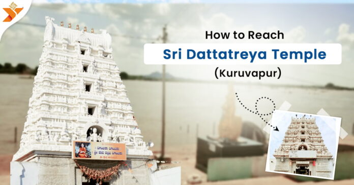 How to Reach Kuruvapur Sri Dattatreya Temple