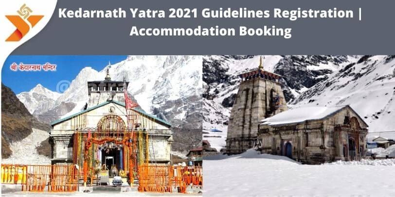 Kedarnath Yatra 2021 Guidelines Registration Accommodation Booking