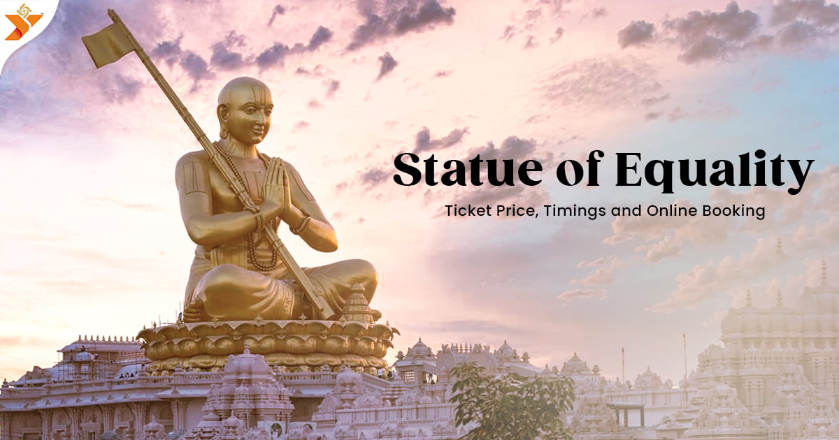 Statue of Equality in Hyderabad Height, Ticket Price, Timings and Online Booking