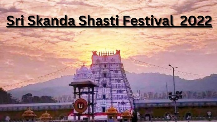 Sri Skanda Shasti Festival 2022