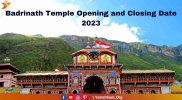 Badrinath Opening and Closing Dates 2023