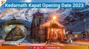 Kedarnath Kapat Opening and Closing Date 2023 | Temple & Aarti Timings