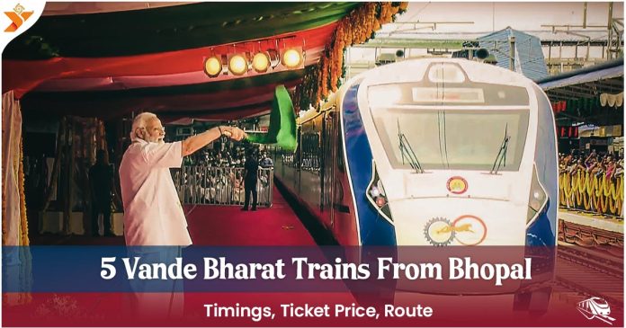 5 Vande Bharat trains from Bhopal - Timings, Ticket Price, Route