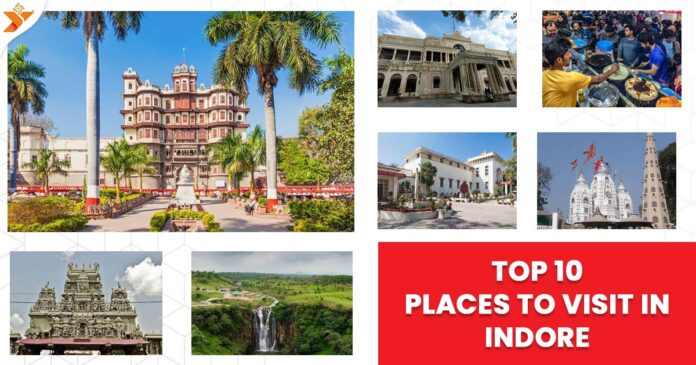 Top 10 Places to Visit in Indore
