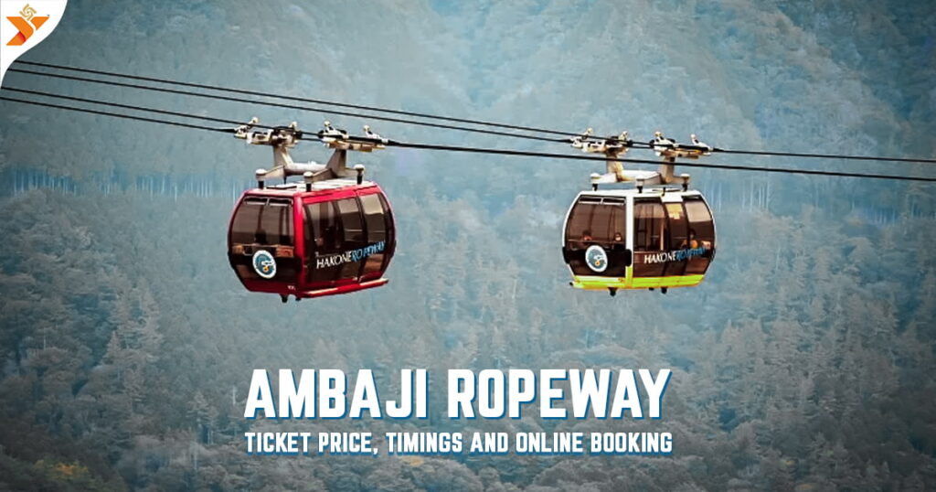 Ambaji Ropeway Ticket Price, Timings and Online Booking