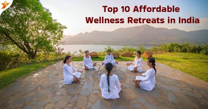 Top 10 Affordable Wellness Retreats in India