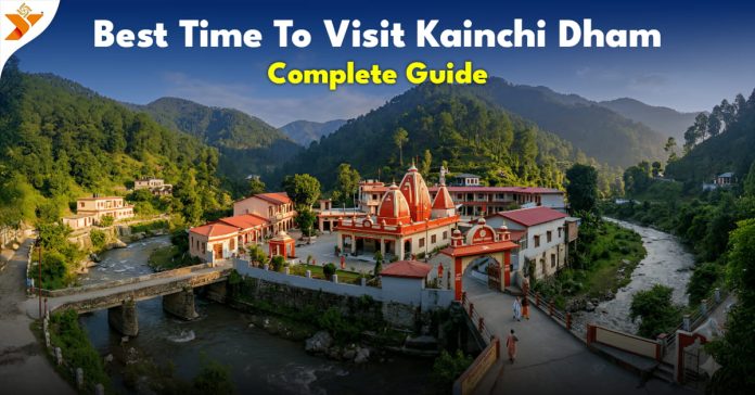 Best Time to Visit Kainchi Dham