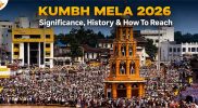 Kumbh Mela 2026 – Significance, History and How To Reach