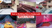 Tent vs Building Stay in Kedarnath Which is Better?